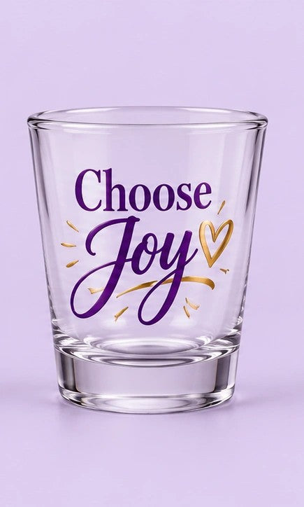 Choose Joy Shot Glass design
