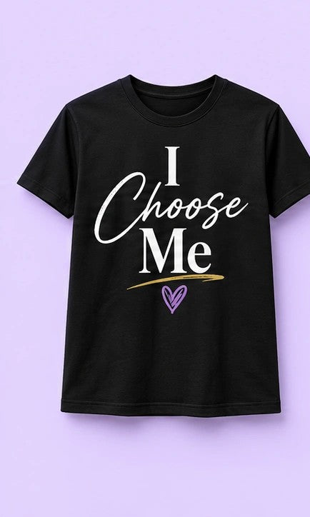 I Choose Me T-Shirt design