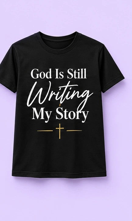 God Is Still Writing My Story T-Shirt design